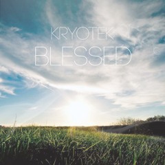 KRYOTEK - BLESSED [FREE DOWNLOAD]