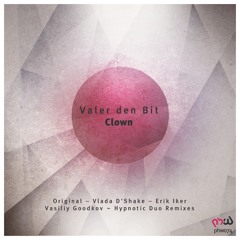 Valer Den Bit - Clown (Vlada D'Shake Remix)