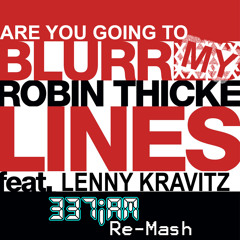 Robin Thicke ft. Lenny Kravitz - Are You Going To Blurr My Lines (337iAM Re-Mash)