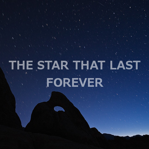 The Star That Last Forever