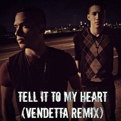 Tell It To My Heart (Vendetta Remix)