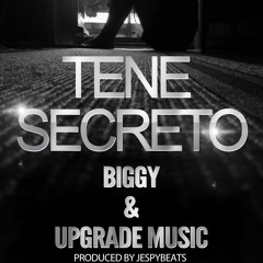 Upgrade Music & Biggy - Tene Secreto (Prod. By JespyBeats)
