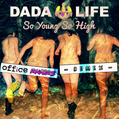 Dada Life - So Young So High (Office Ravers Remix)