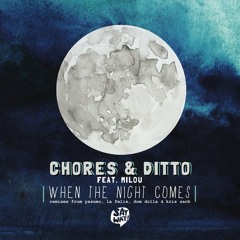 Chores & Ditto Ft Milou - When The Night Comes (Kris Sach Remix)  - Sample [Say Wat]