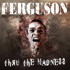 Thru The Madness -Ferguson - Demo - No Vox