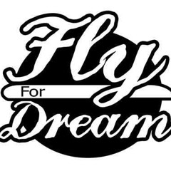 fly for dream - FLY FOR DREAM