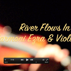 River Flows In You Cover (Remake By Violla G & Harmoni Ezra)