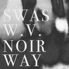 N O I R W A Y BY SWAS (W.V.)