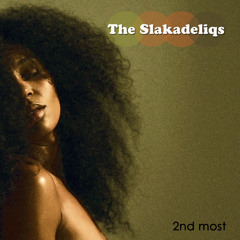 The Slakahdeliqs - 2nd Most (Single)