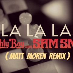 Naughty Boy ft. Sam Smith - La La La  ( Matt Moren Remix )