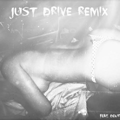 Just Drive REMIX feat. Deniro Farrar