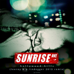 Sunrise Avenue - Hollywood Hills (LeeRoy & P.Lindegger 2013 Remix) [Radio Cut]
