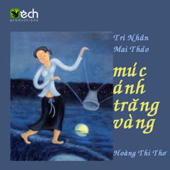 Múc ánh trăng vàng - Trí Nhân feat Mai Thảo