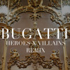 Bugatti - Ace Hood ft. Future (Heroes x Villains Remix)