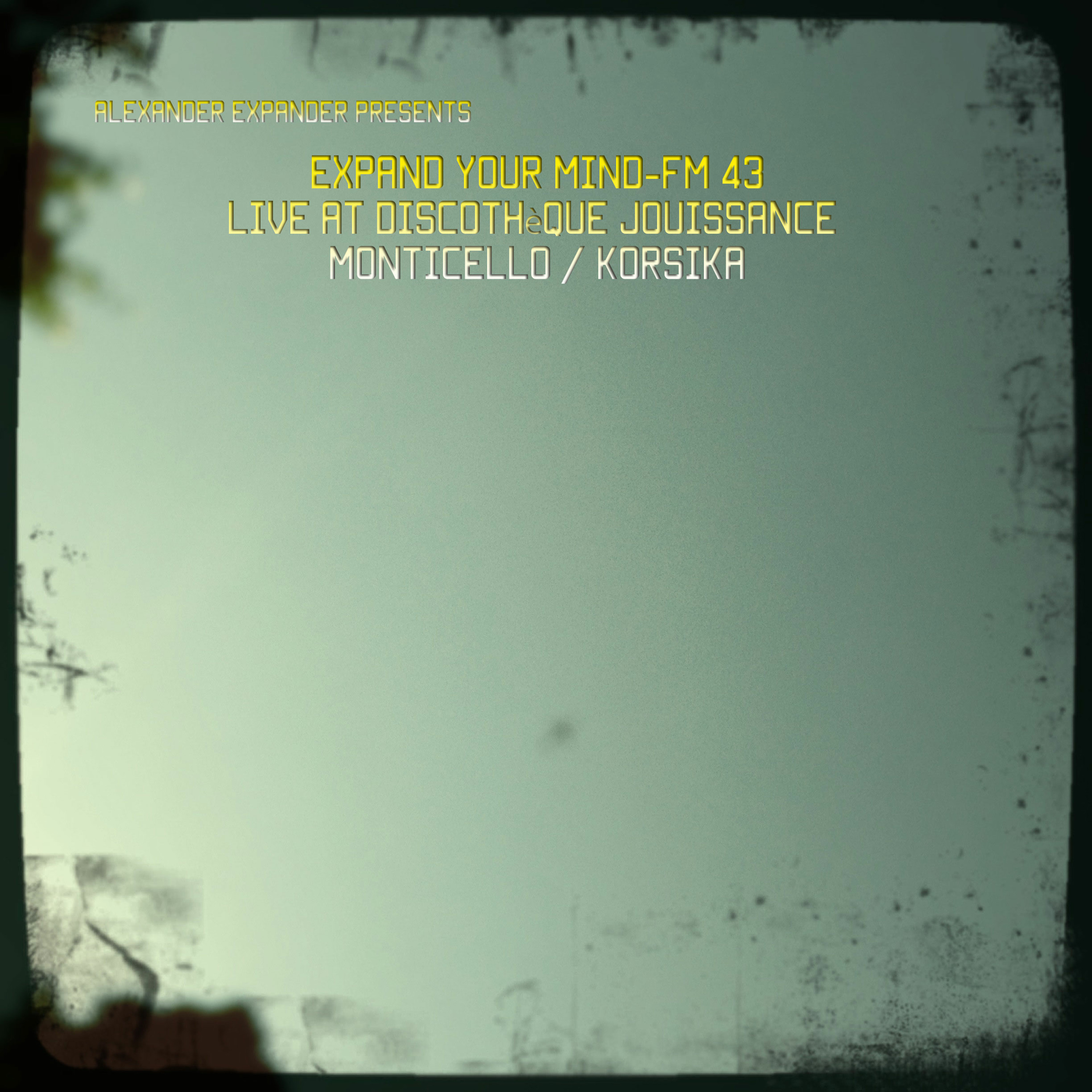 Expand your MInd-FM 43 Live At Discotheque Jouissance Moticello  Korsika episode artwork