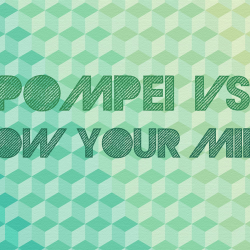 Pompei VS - Blow Your Mind (Original Mix)