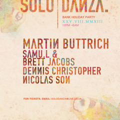 Solo Danza Aug 25th W/ Matin Buttrich & Samu.l (Dennis Christopher Promo Mix)