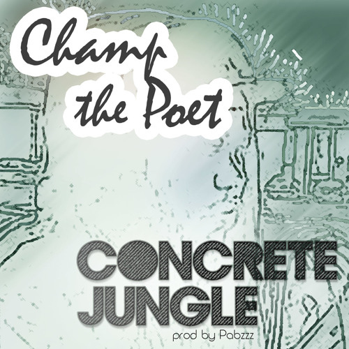 ChampThePoet - Concrete Jungle (prod. Pabzzz)