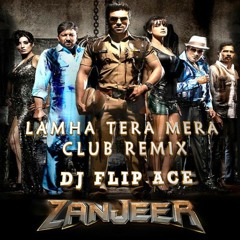 Lamha Tera Mera (Club Remix) - Zanjeer