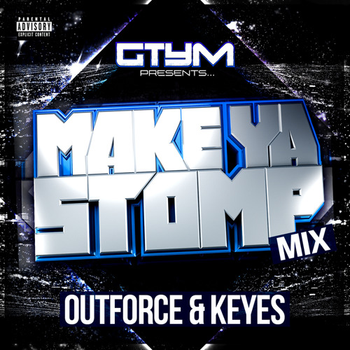Outforce & MC Keyes - Make Ya Stomp Mix!!!