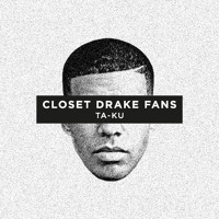 Ta-ku - Closet Drake Fans