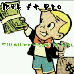 Rek ft Pro-Till all my niggaz is rich
