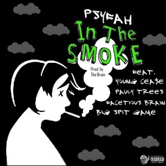 In The Smoke (feat. The Brain, Young Cease, Spit Game & Pauly Trees)
