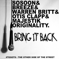 Bring It Back (feat: SoSoon, Warren Britt, Otis Clapp, Majestik Originality, Breeze)