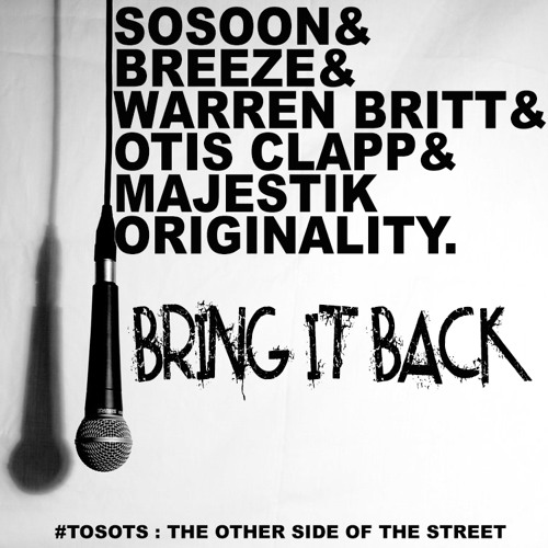Bring It Back (feat: SoSoon, Warren Britt, Otis Clapp, Majestik Originality, Breeze)
