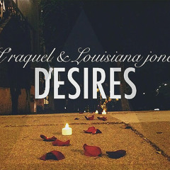 Desires-Louisiana Jones x L Raquel