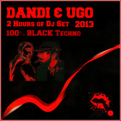 Free Download - Dandi & Ugo dj set 2 Hours - 100% Black Techno - 2013
