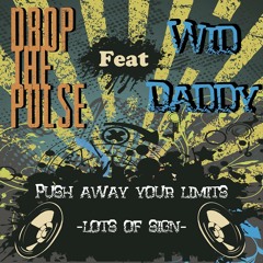 WID DADDY Feat DROP THE PULSE - Push Away Your Limits - Lots Of Sign Version