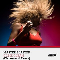 Master Blaster - Come Clean (D!scosound Remix)