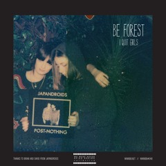 Be Forest - I Quit Girls