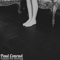 Paul Conrad - Thanks For Nothing
