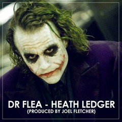 Dr Flea - Heath Ledger (Prod. By Joel Fletcher)