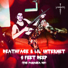 Deathface & Lil' Internet - 6 Feet Deep (The Panacea VIP)