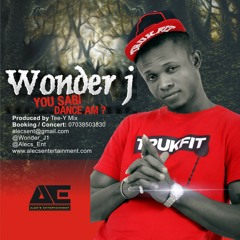 Wonder J "You Sabi Dance Am" prod. by Tee-y-mix