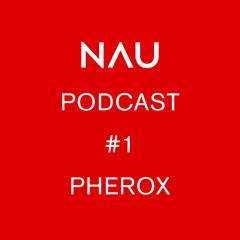 NAU Podcast #1 by Pherox & Verena