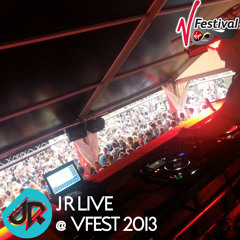 JR LIVE @ VFEST 16AUG2013 - BIG ROOM IBIZA VIBES