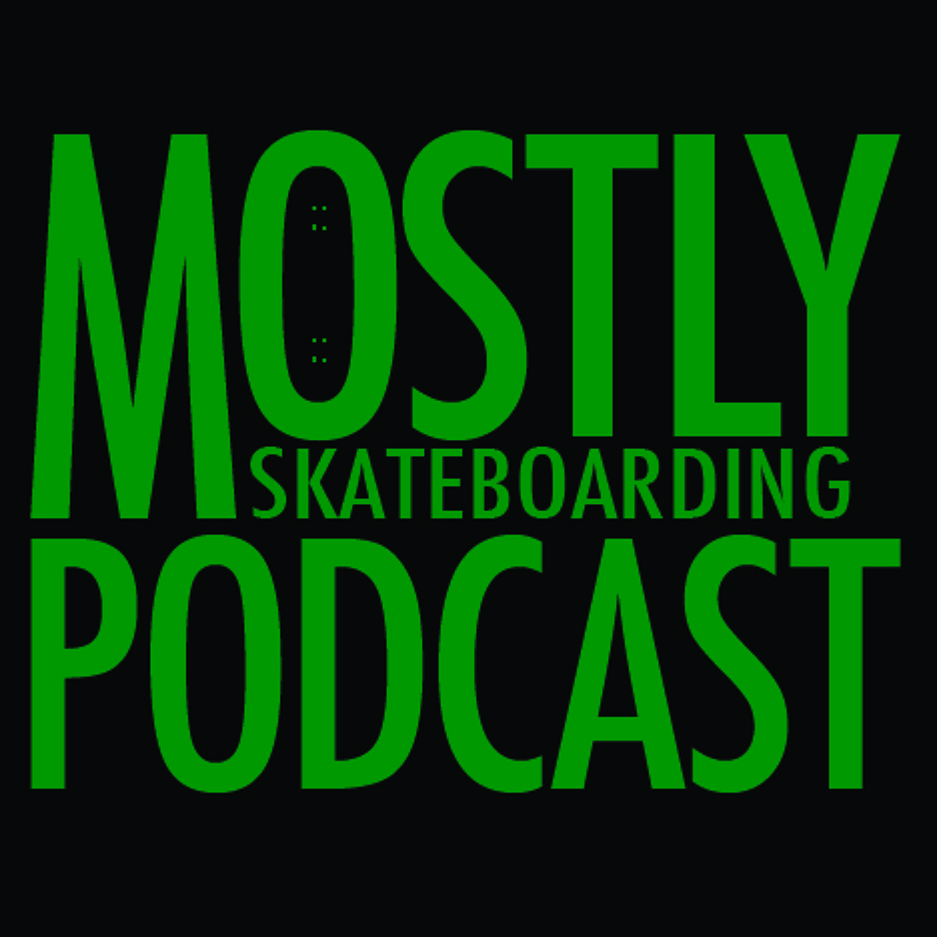 Mostly Skateboarding