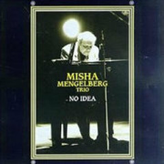 "No Idea" - Misha Mengelberg