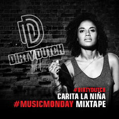 Carita La Niña - Dirty Dutch #MusicMonday Mixtape - 19.08.2013