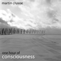 Martin Crusoe - 007 - One hour of consciousness
