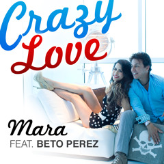 Crazy love - Mara Ft Beto