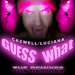 Cazwell & Luciana - Guess What?  (Vito Fun Vs. The Deloryanz Radio Edit)
