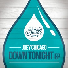 Joey Chicago-Down Tonight EP (Juiced Music)(Teaser Mix)(OUT NOWWW!)