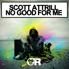 No Good For Me (Radio Edit) - Scott Attrill