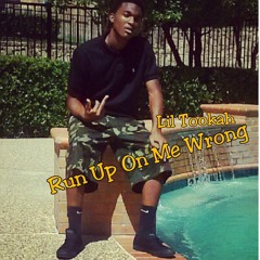 Lil Tookah- Run Up On Me Wrong
