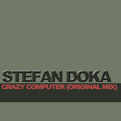 STEFAN DOKA - Crazy Computer (Original Mix)